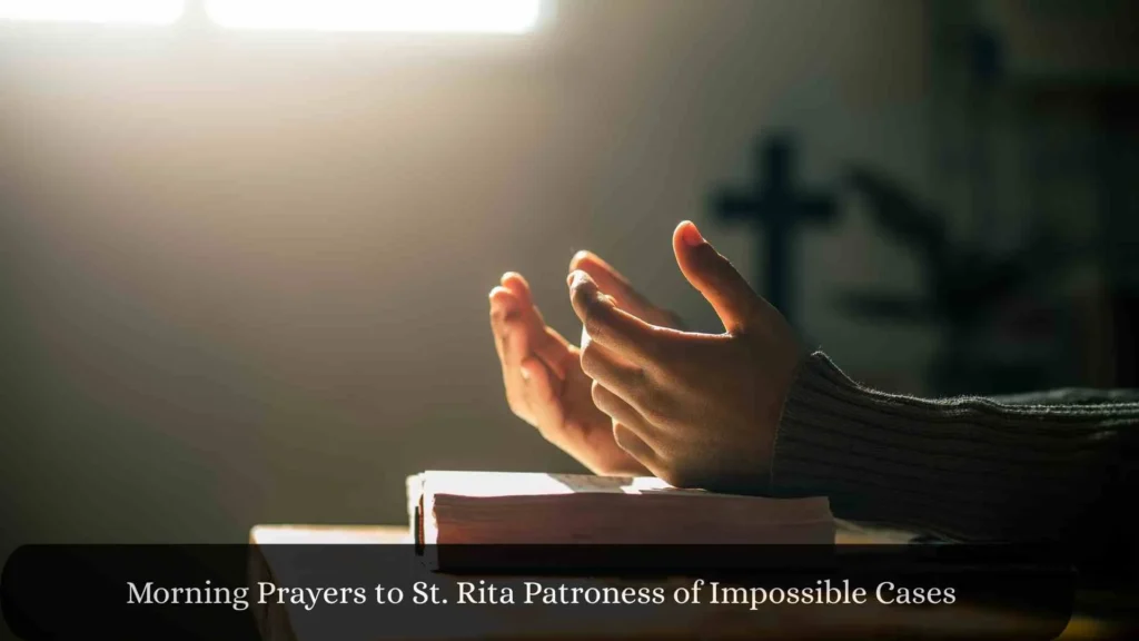 Morning Prayers to St. Rita Patroness of Impossible Cases