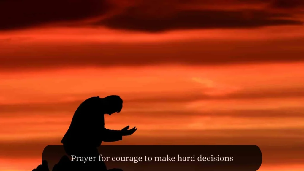 Prayer for courage to make hard decisions