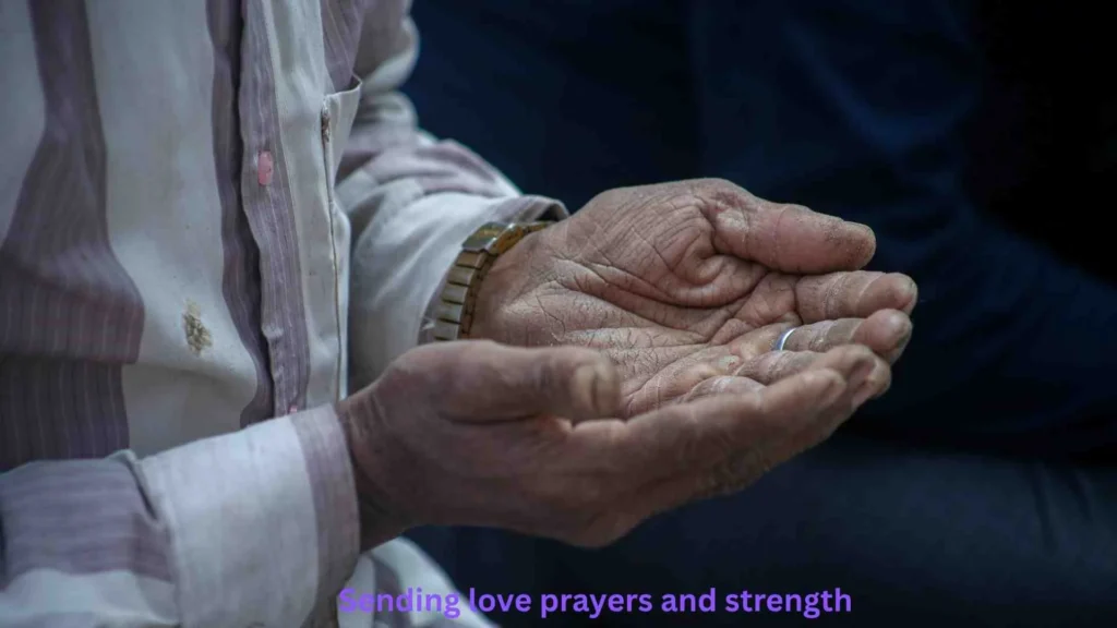 Sending love prayers and strength