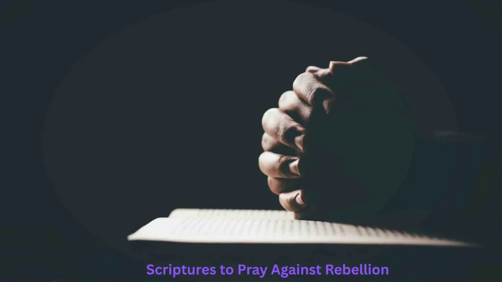 Scriptures to Pray Against Rebellion
