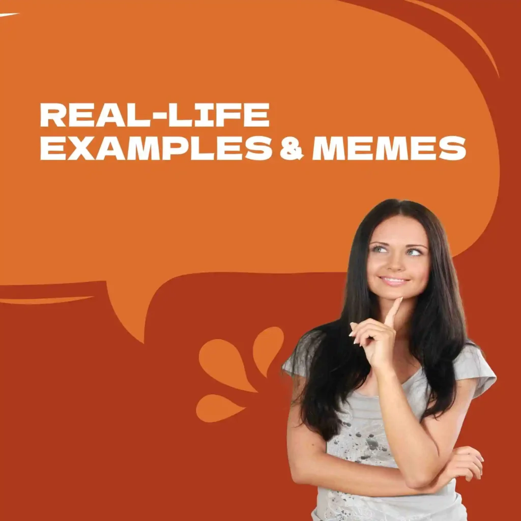 Real-Life Examples & Memes