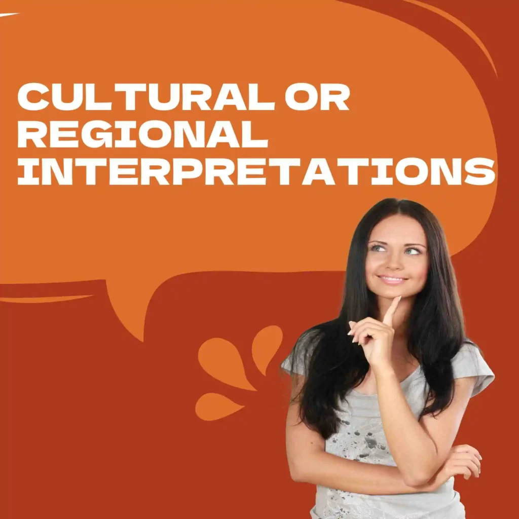 Cultural or Regional Interpretations