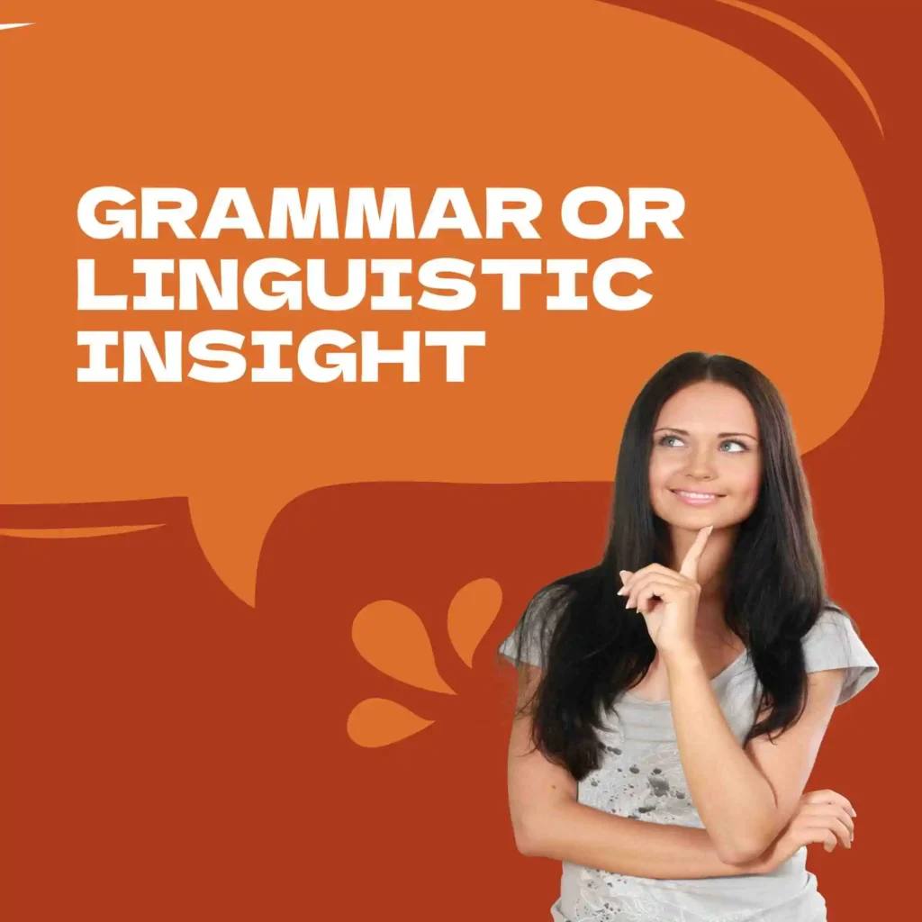 Grammar or Linguistic Insight