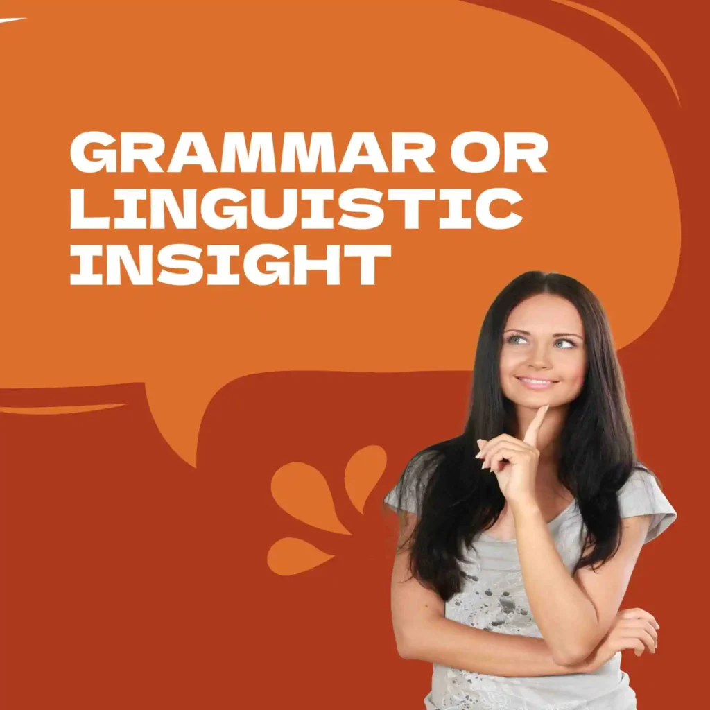 Grammar or Linguistic Insight