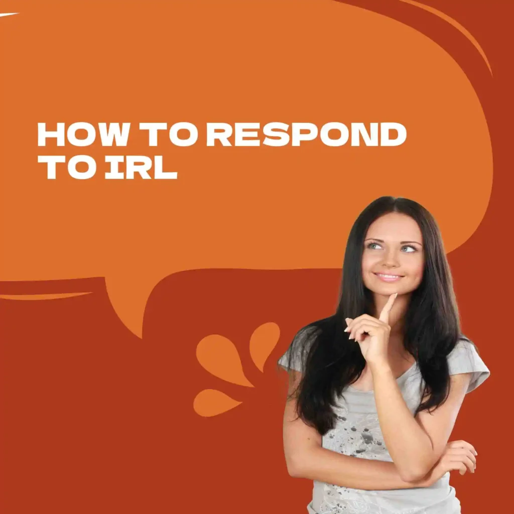 How to Respond to IRL