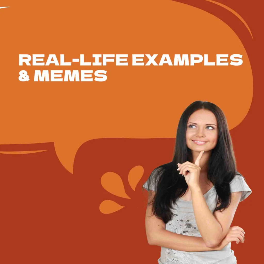 Real-Life Examples & Memes