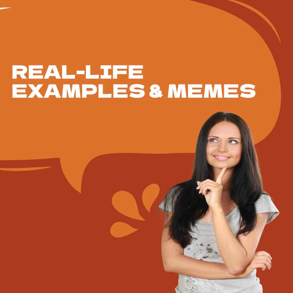 Real-Life Examples & Memes