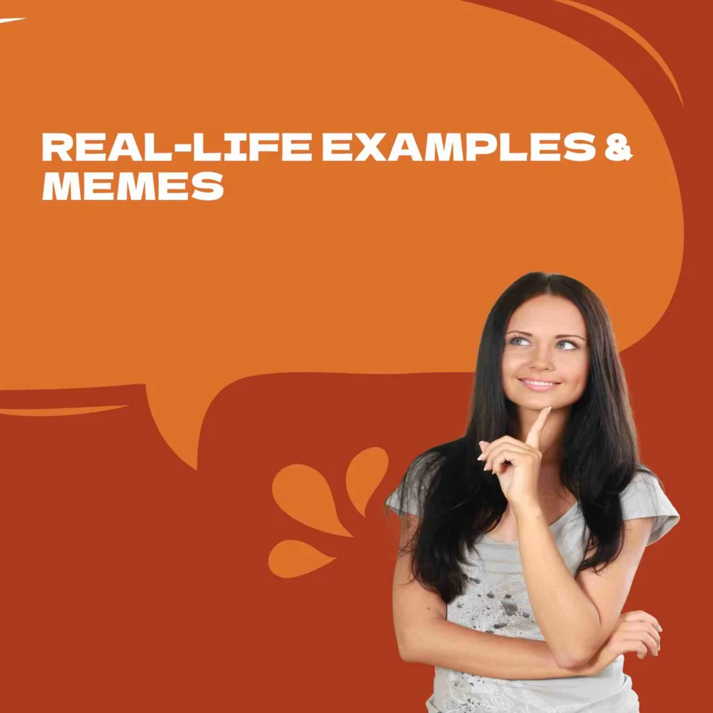 Real-Life Examples & Memes