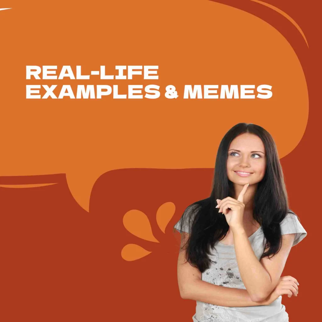 Real-Life Examples & Memes