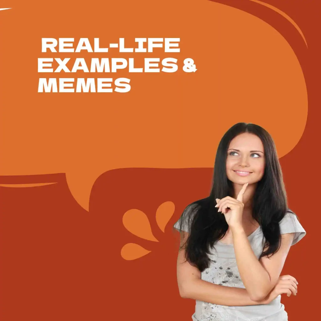 Real-Life Examples & Memes