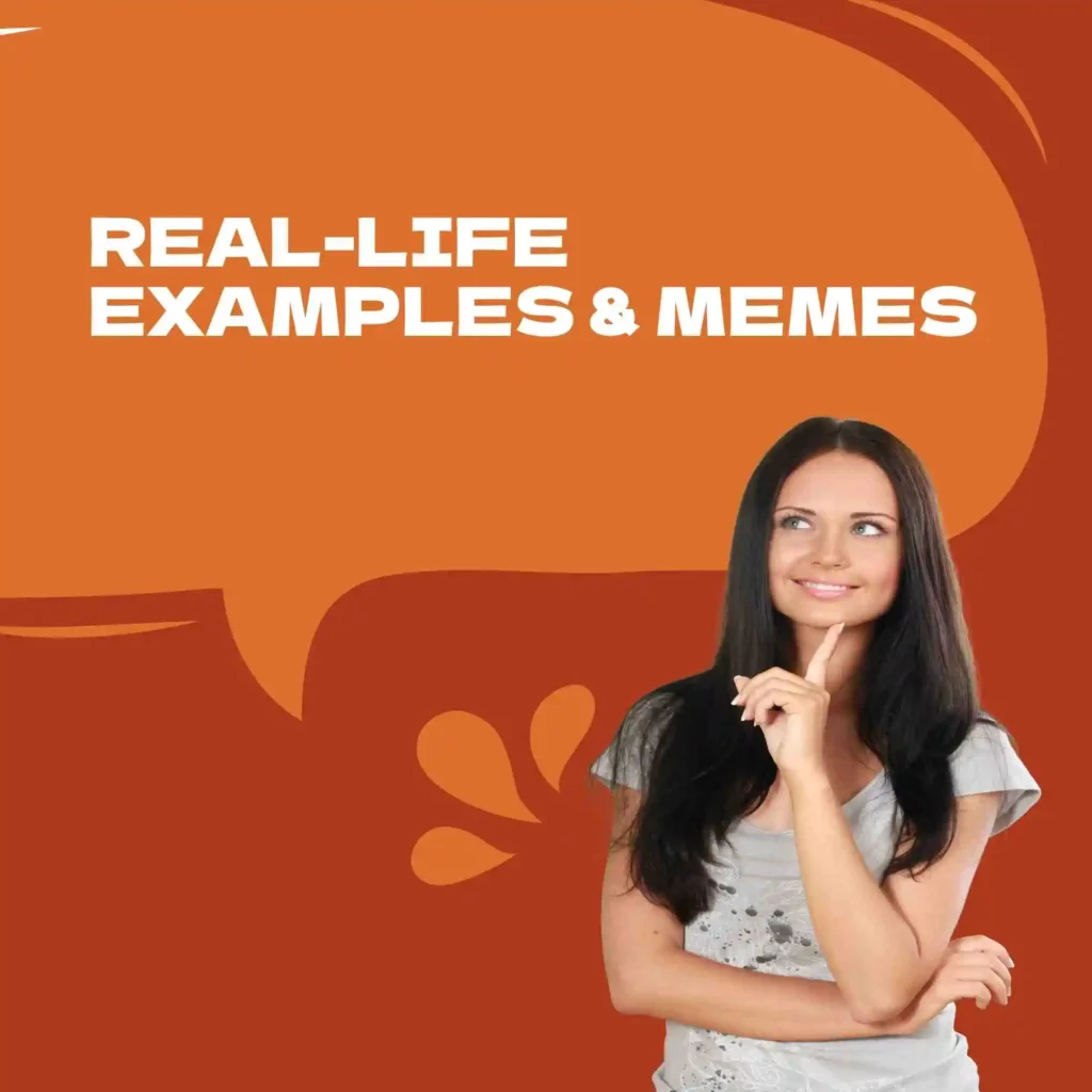 Real-Life Examples & Memes
