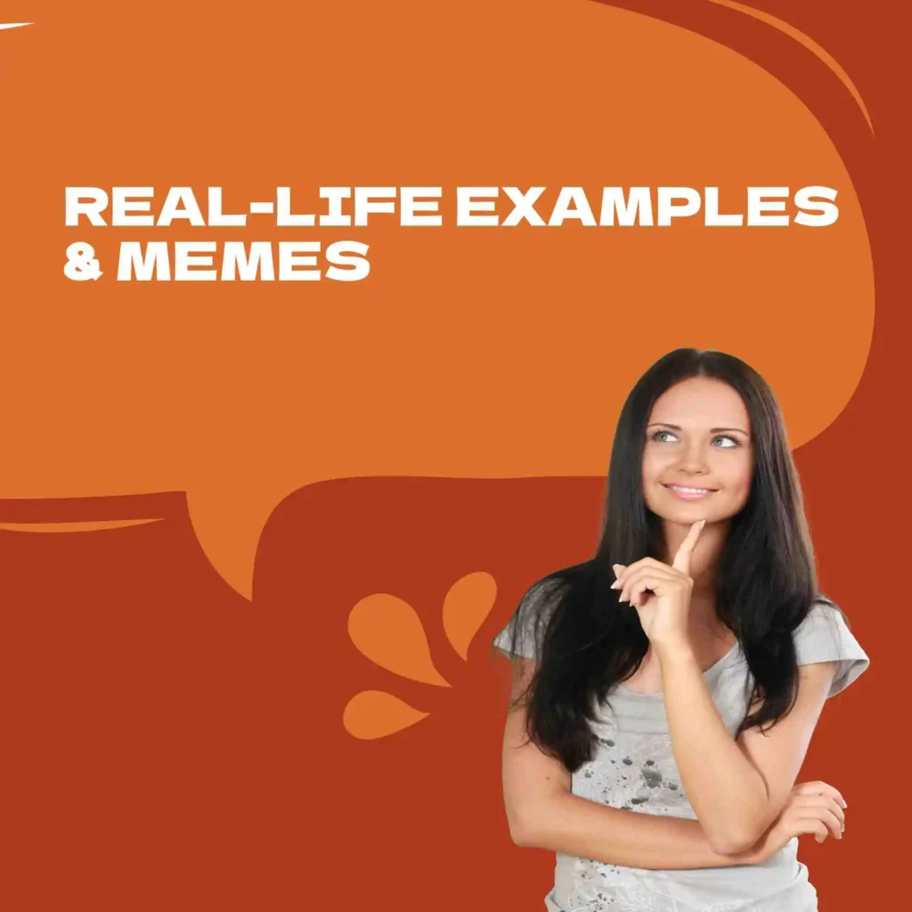 Real-Life Examples & Memes