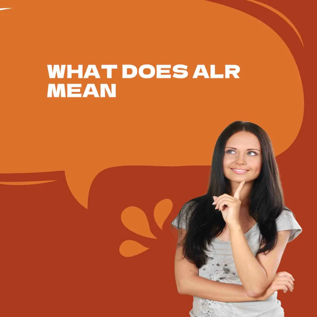 What Does ALR Mean