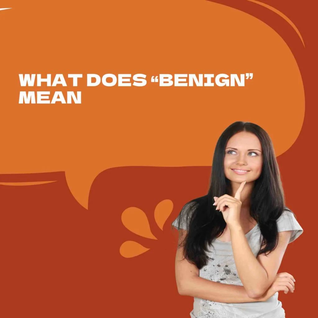 What Does “Benign” Mean