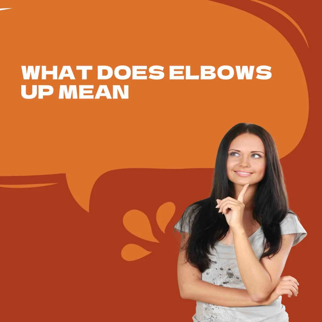 What Does Elbows Up Mean