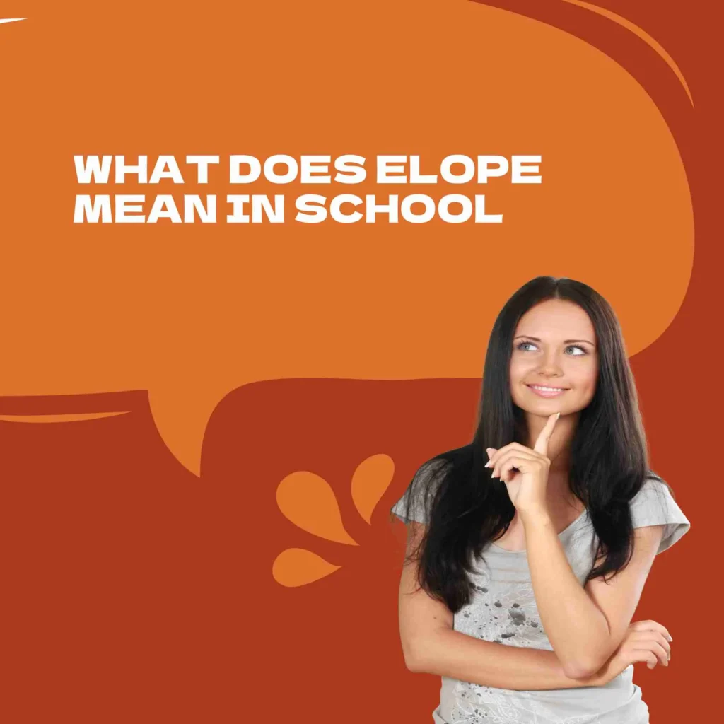 What does elope mean in school