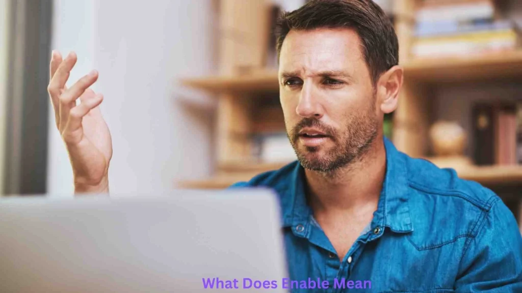 What Does Enable Mean?