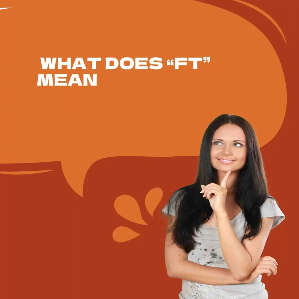 What Does “FT” Mean