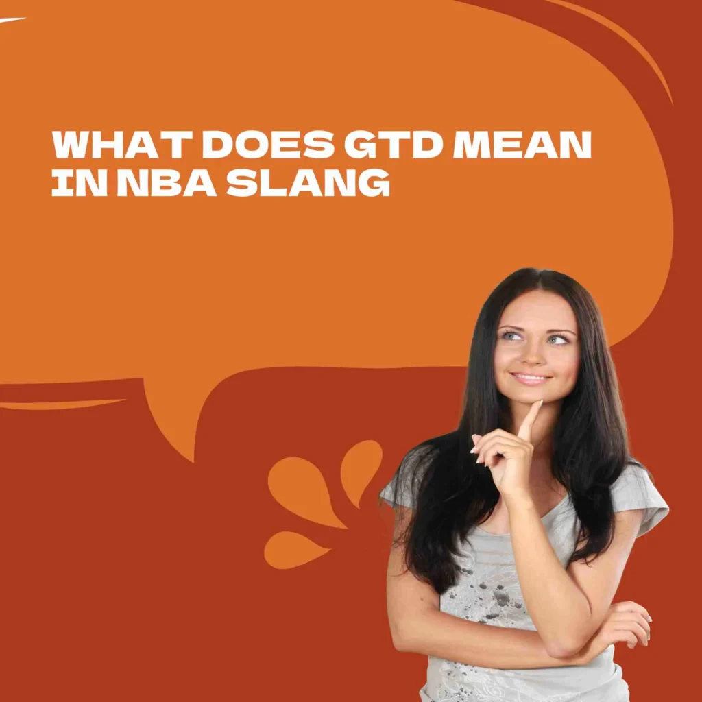 What Does GTD Mean in NBA Slang