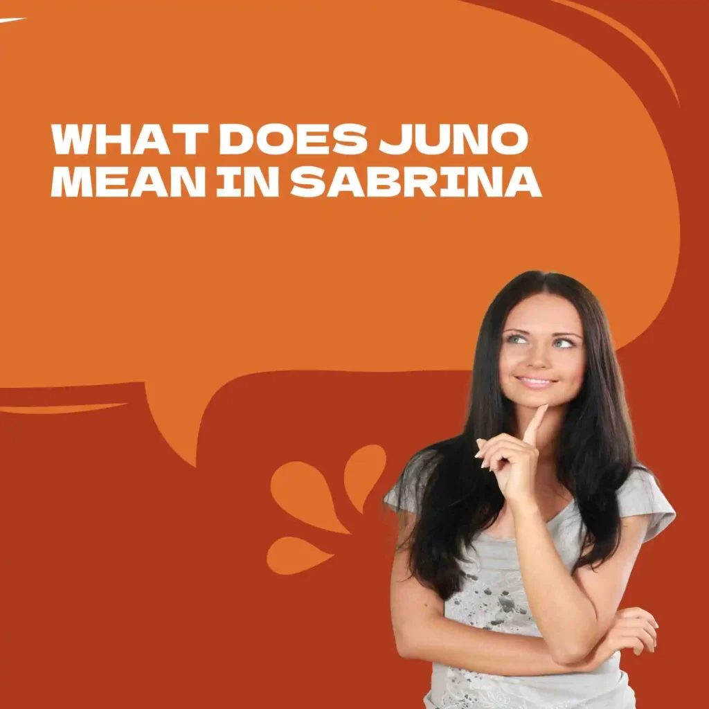 What Does Juno Mean in Sabrina