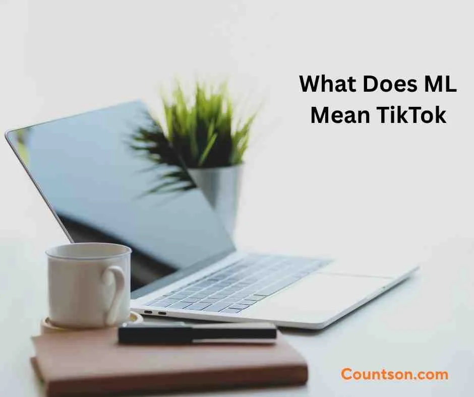 What Does ML Mean TikTok