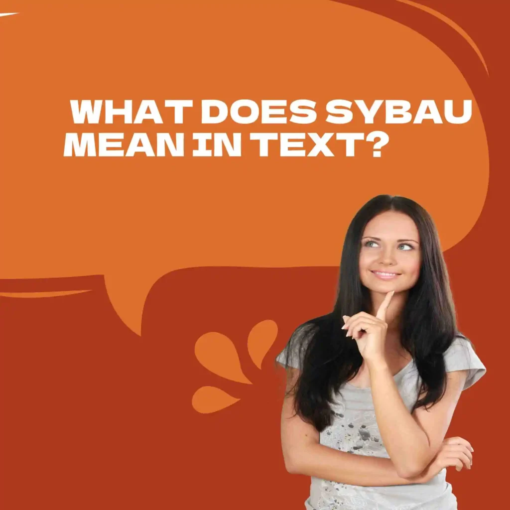 What Does SYBAU Mean in Text?