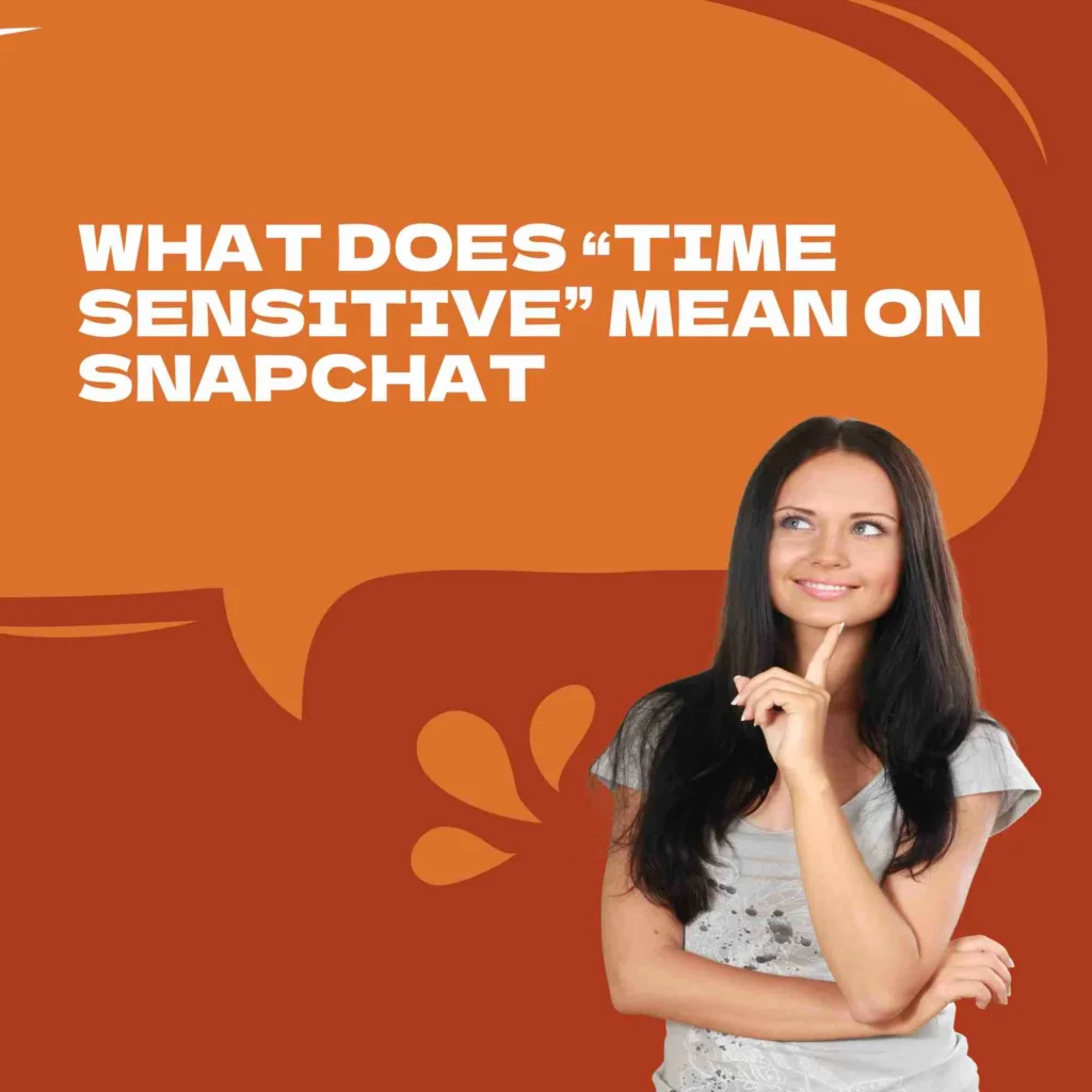 What Does “Time Sensitive” Mean on Snapchat