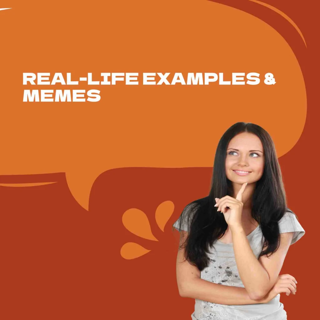 Real-Life Examples & Memes