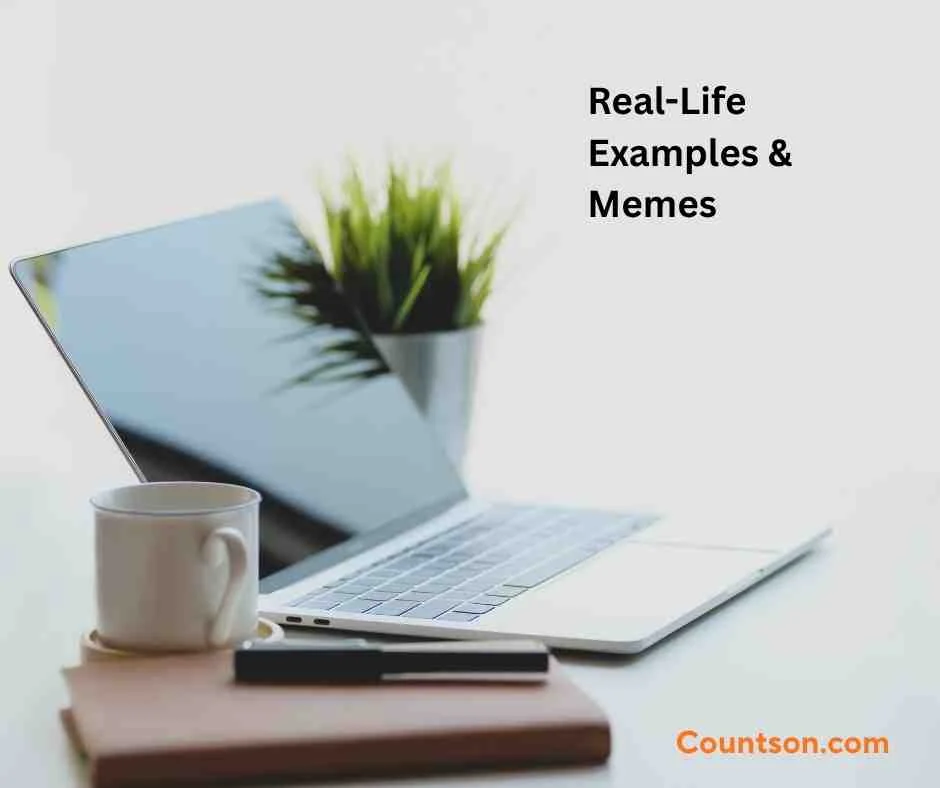 Real-Life Examples & Memes