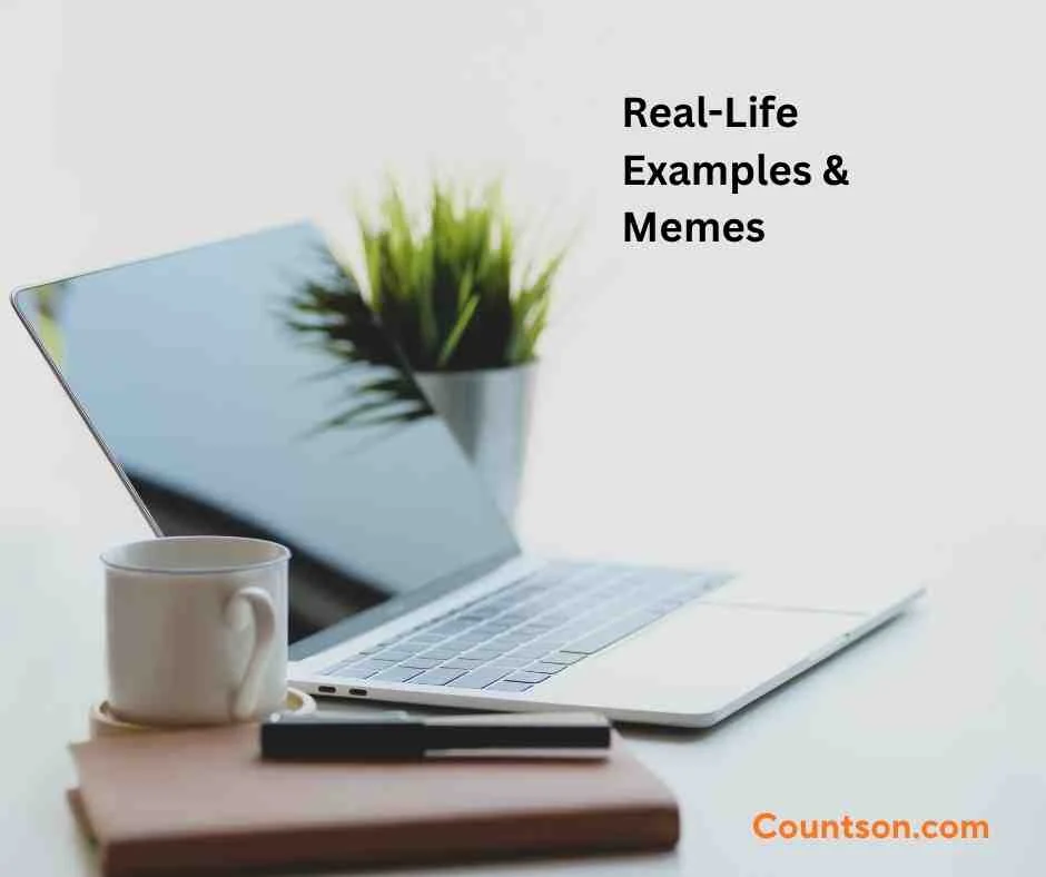 Real-Life Examples & Memes