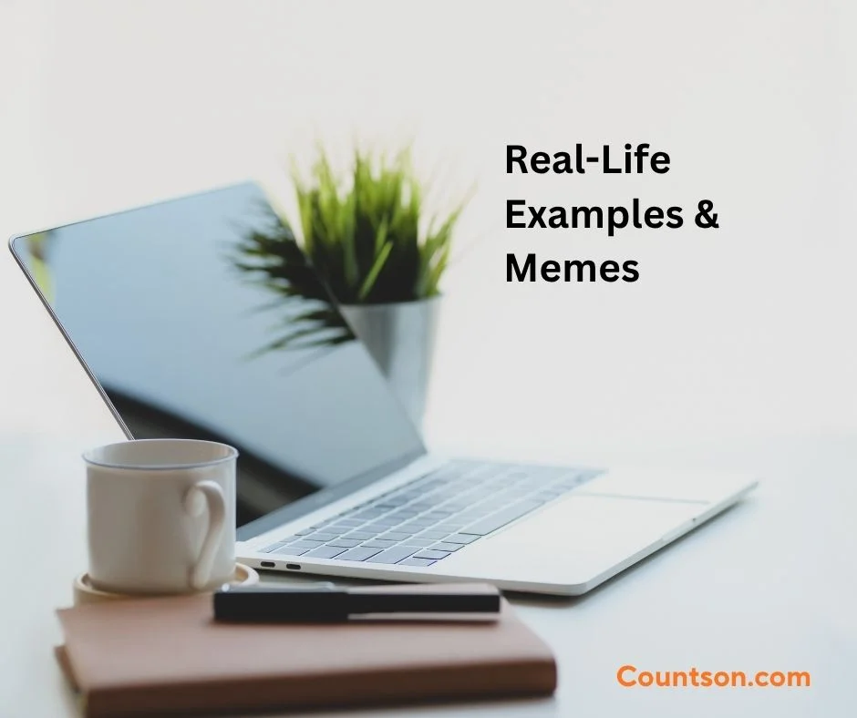 Real-Life Examples & Memes