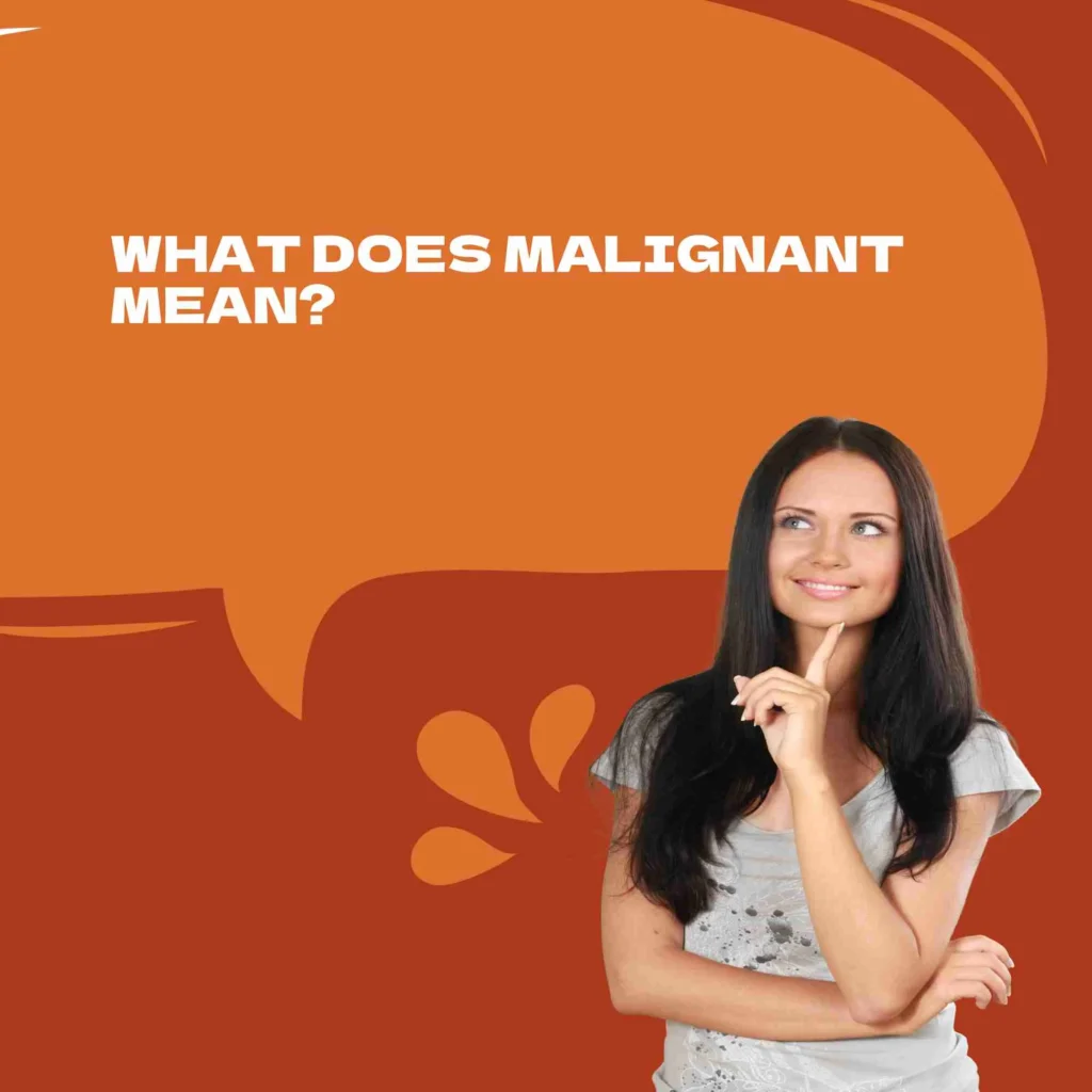 What Does Malignant Mean?