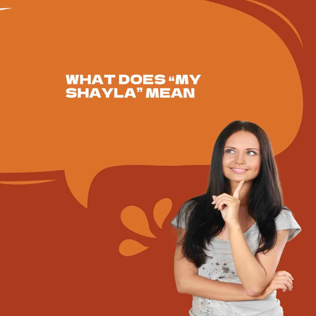 What Does “My Shayla” Mean