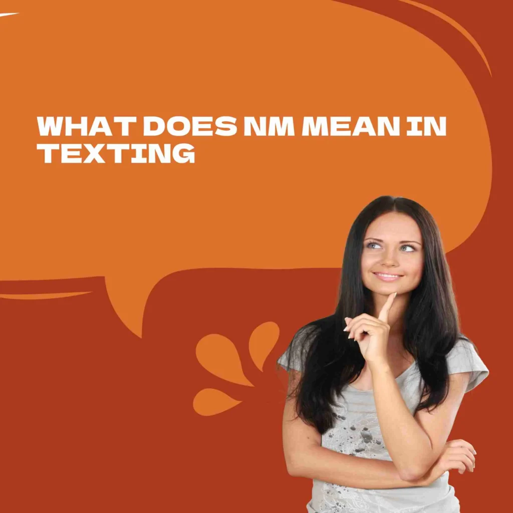 What Does NM Mean in Texting