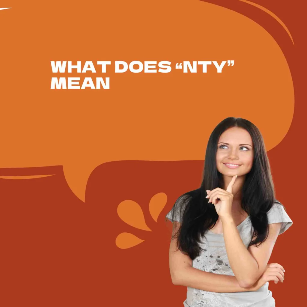 What Does “NTY” Mean