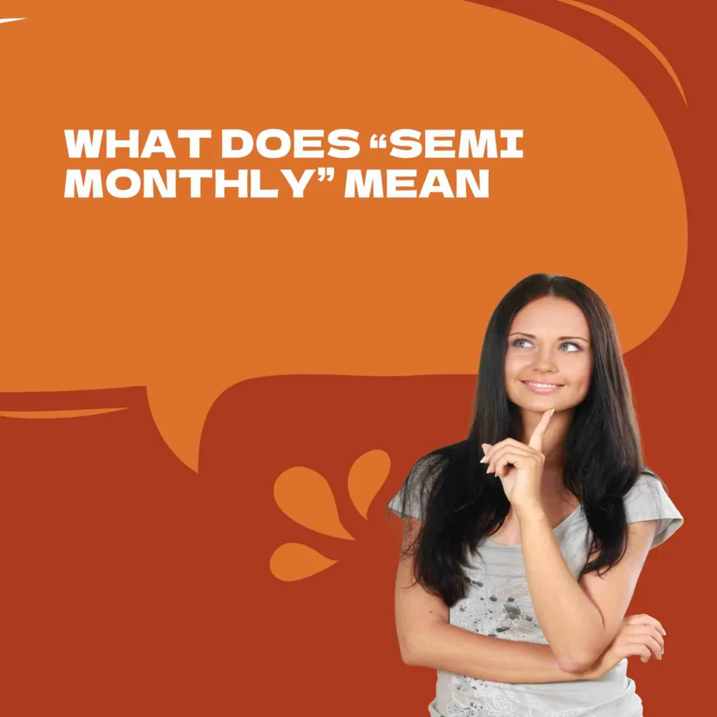 What Does “Semi Monthly” Mean
