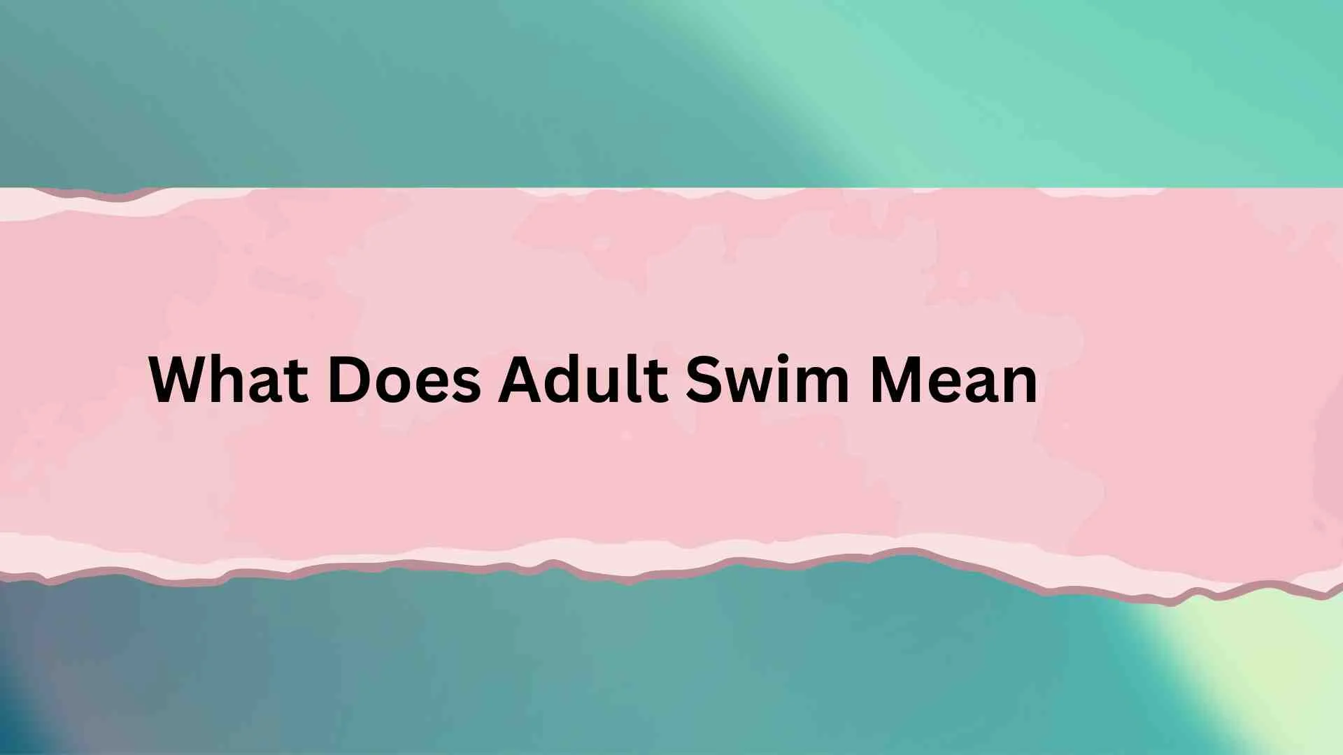What Does Adult Swim Mean? The Hidden Meaning Behind This Viral Phrase Explained