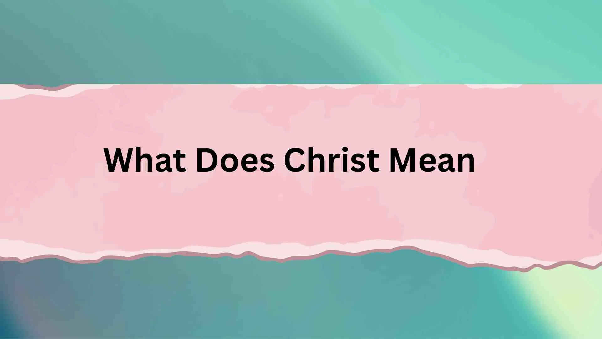 What Does Christ Mean