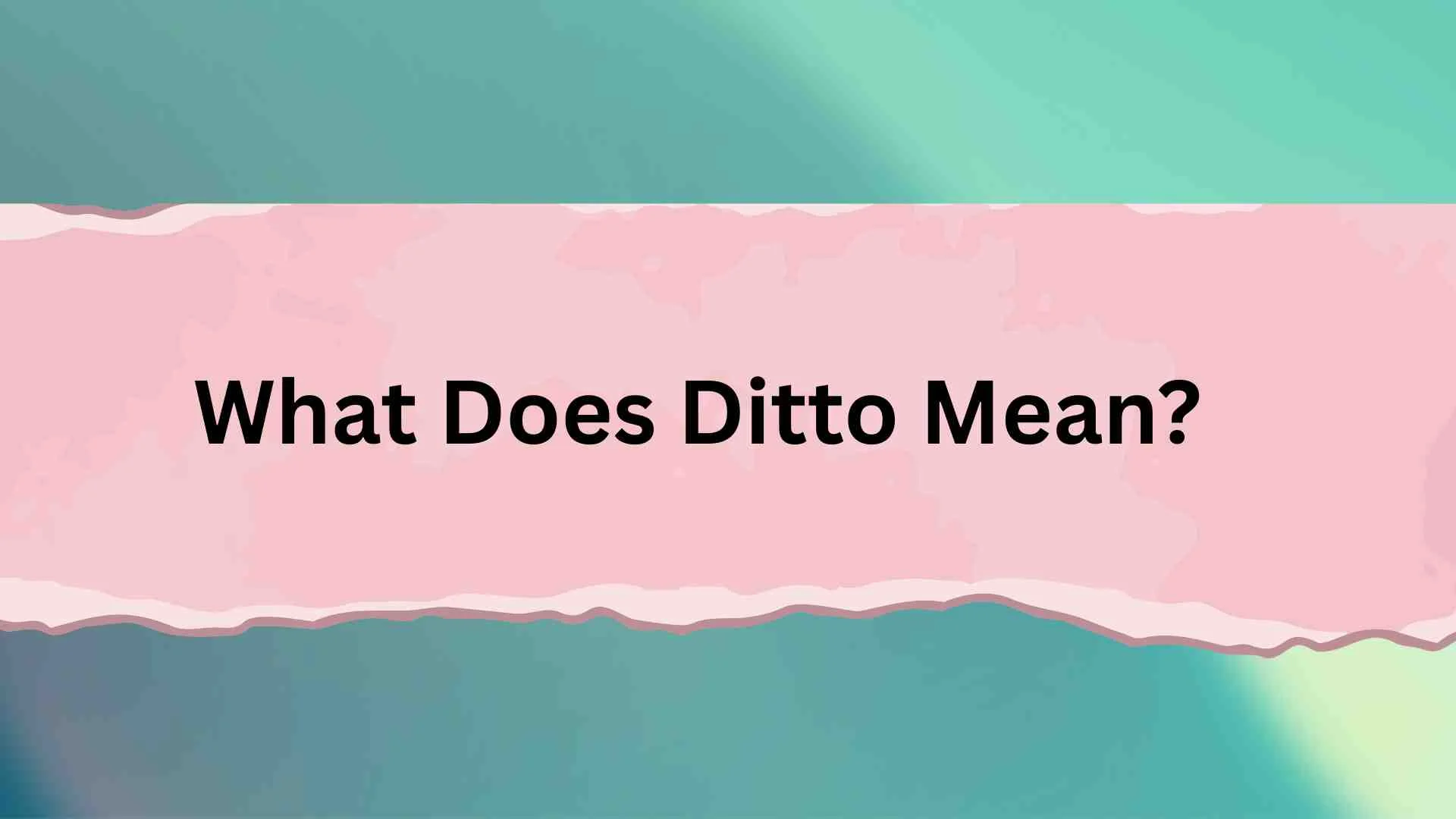 What Does Ditto Mean?