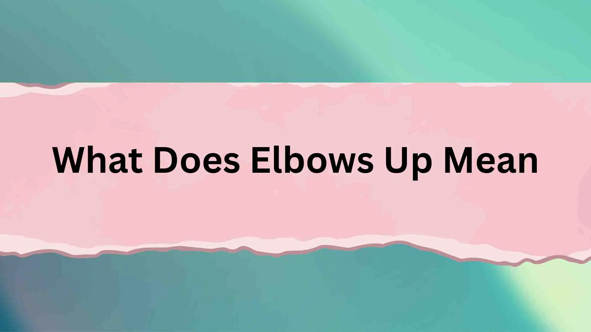 What Does Elbows Up Mean