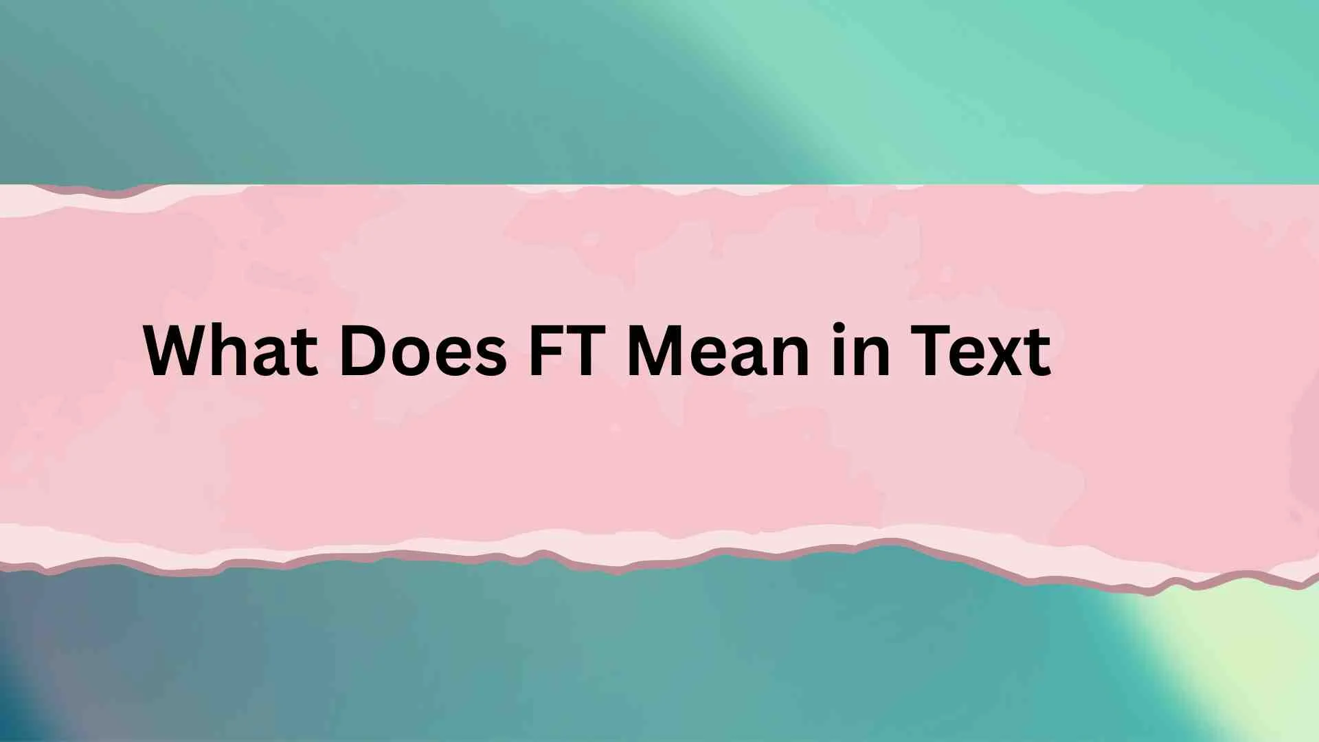 What Does FT Mean in Text