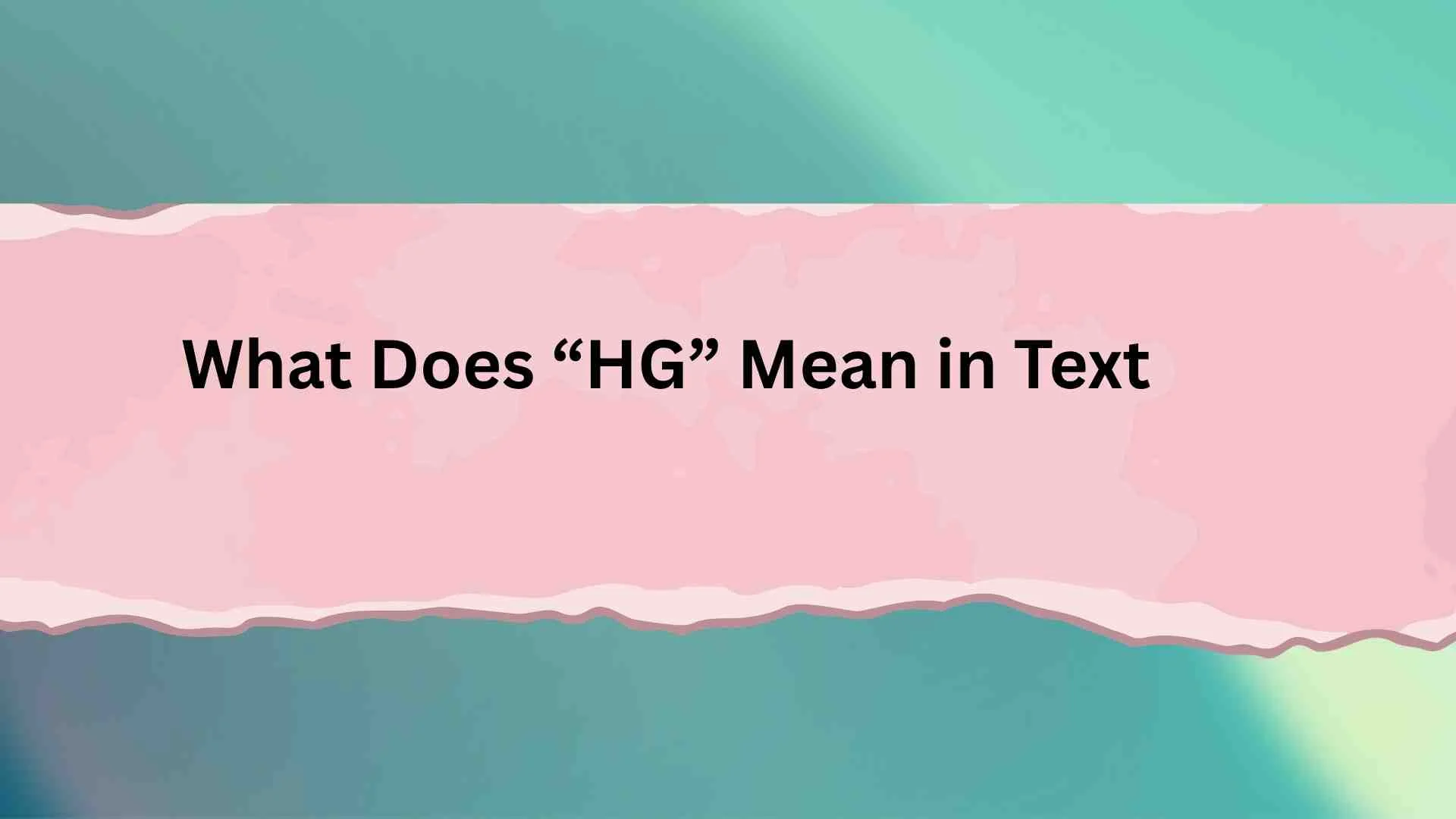 What Does “HG” Mean in Text?