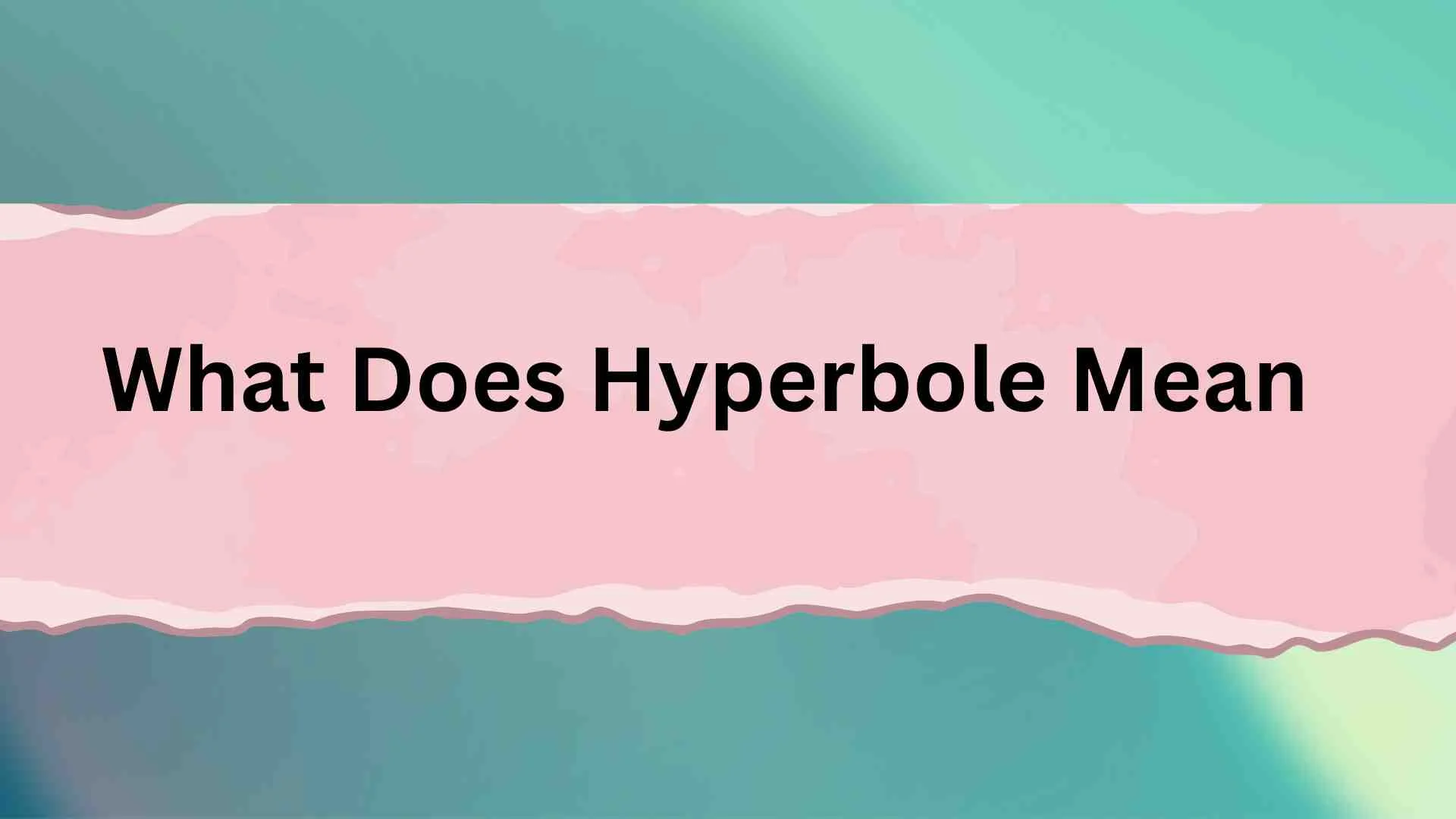 What Does Hyperbole Mean