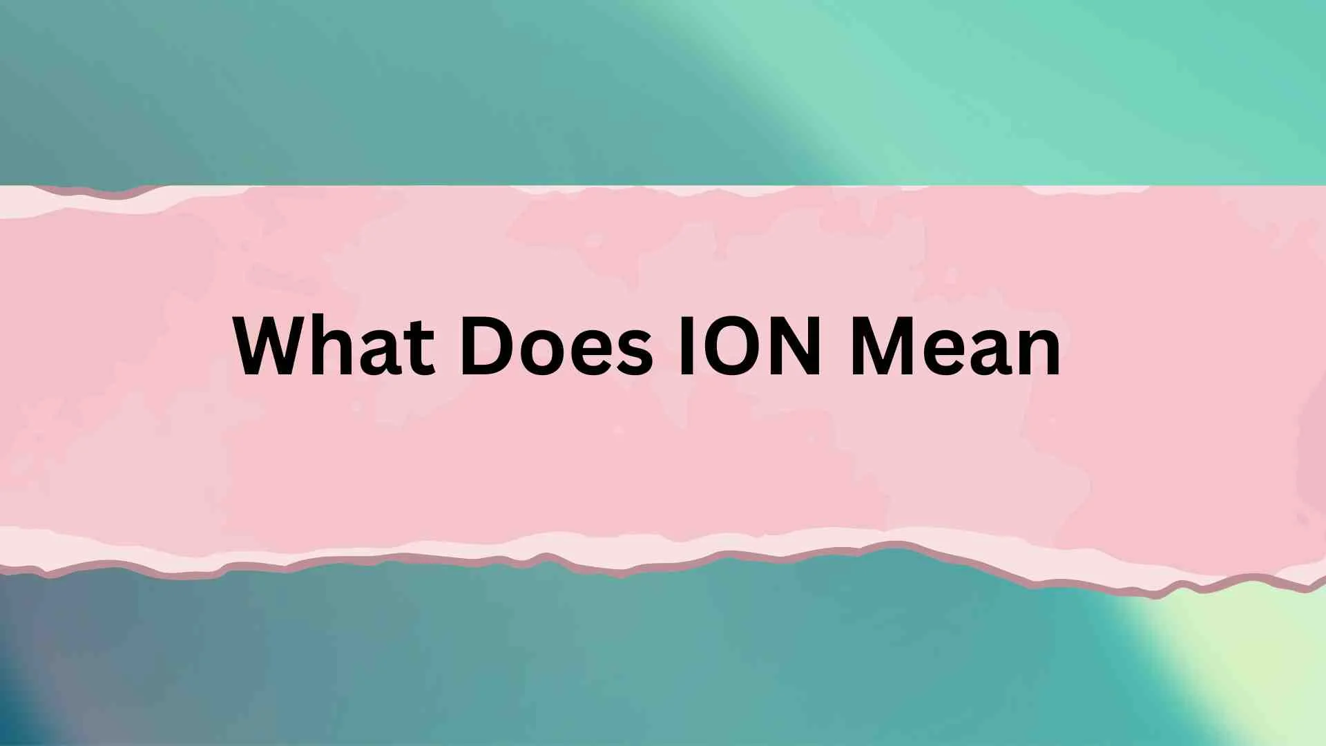 What Does ION Mean