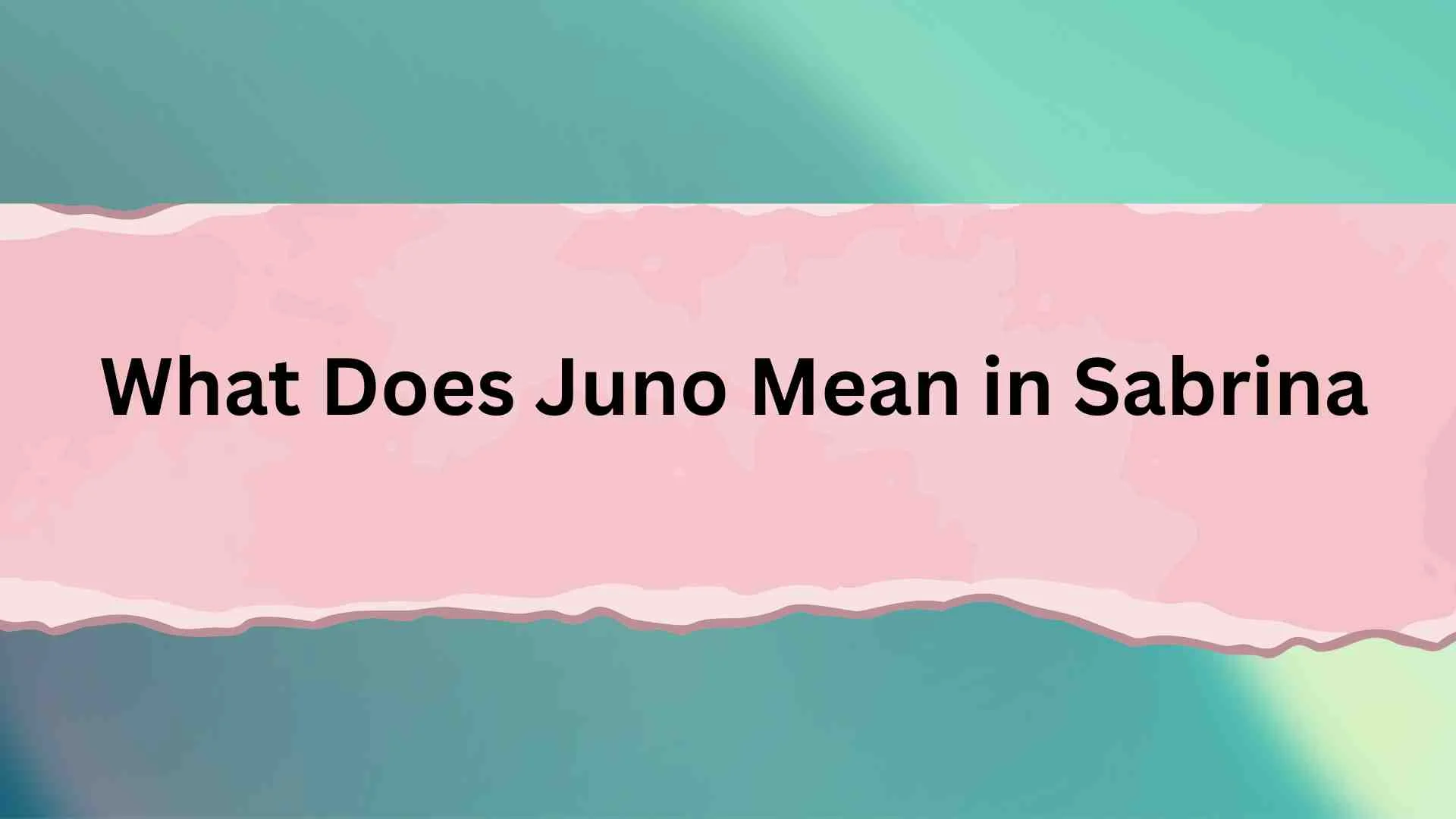 What Does Juno Mean in Sabrina