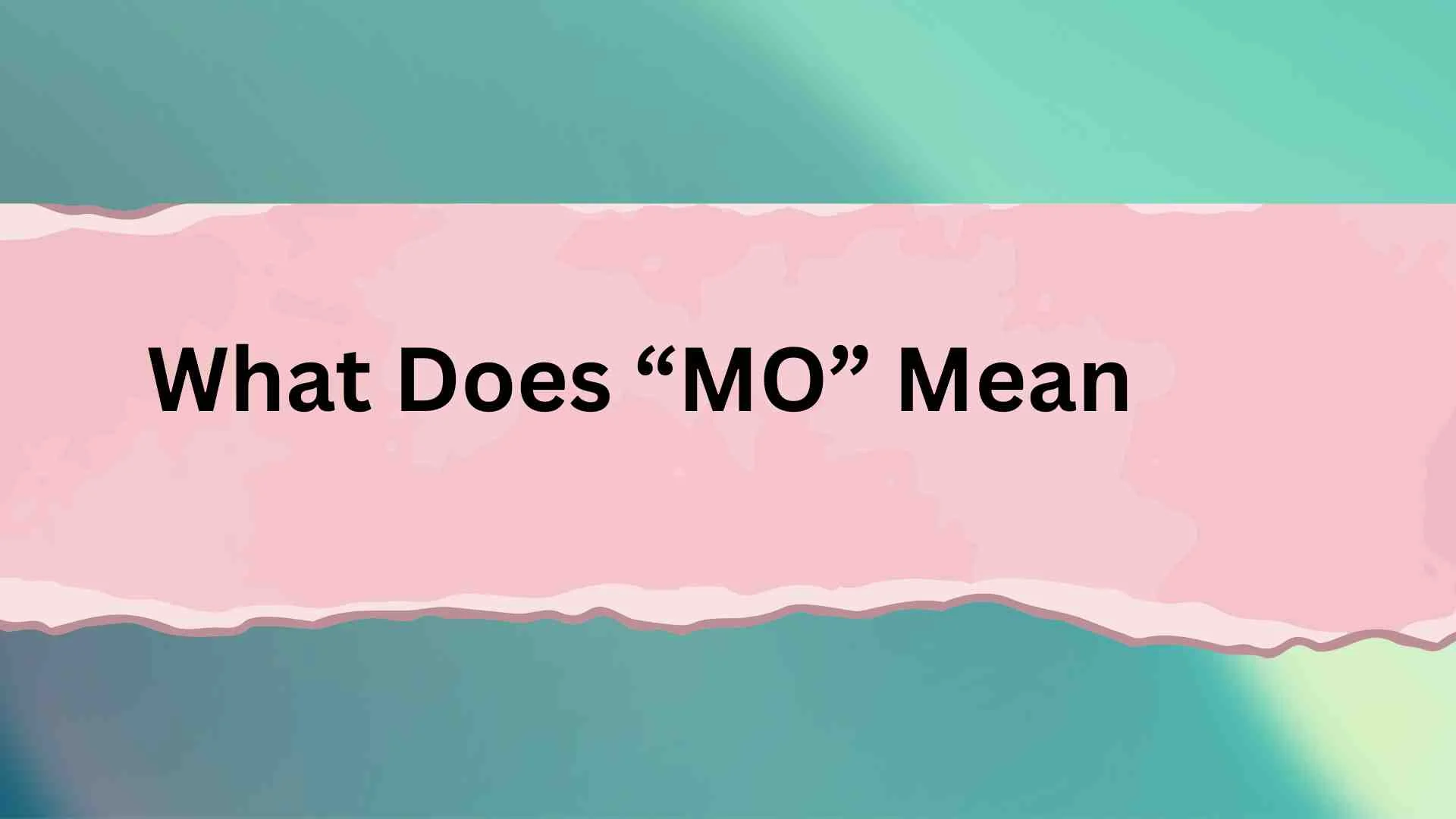 What Does “MO” Mean