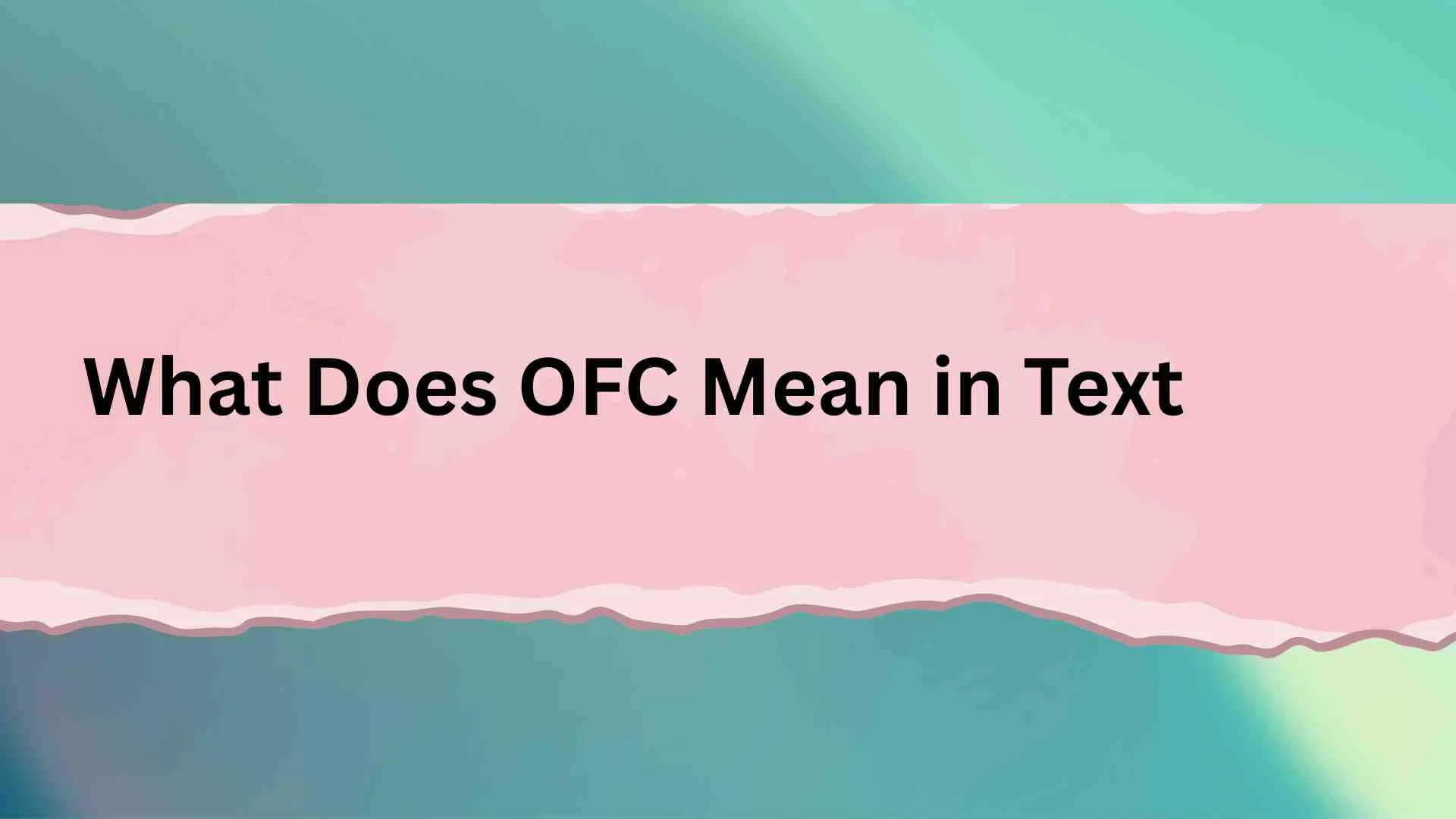 What Does OFC Mean in Text