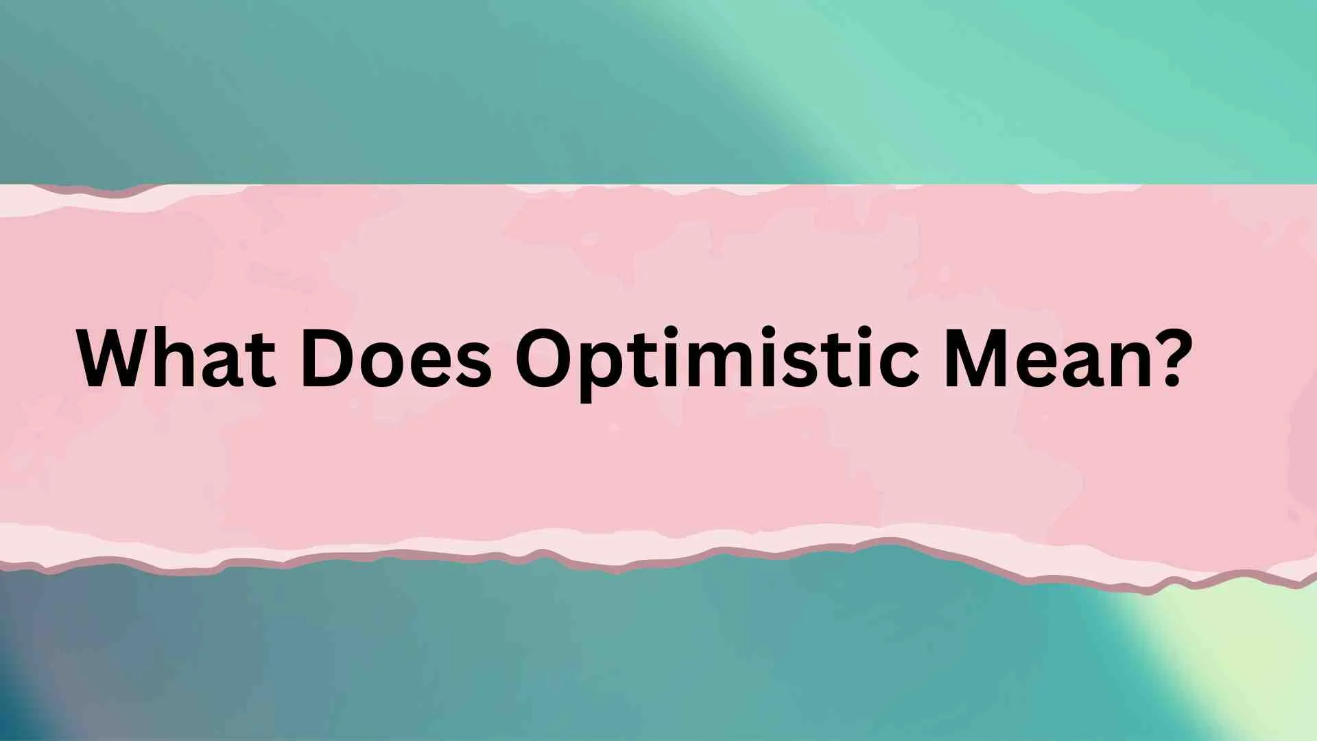 What Does Optimistic Mean?