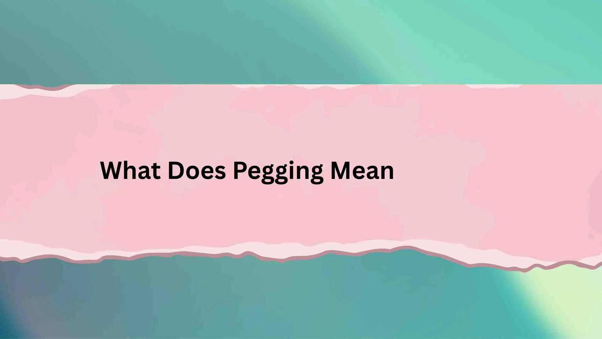 What Does Pegging Mean? The Real Meaning, Origins, and How People Use This Term Today