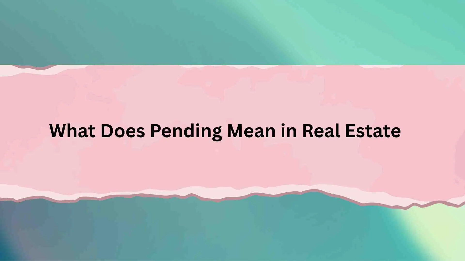 What Does Pending Mean in Real Estate